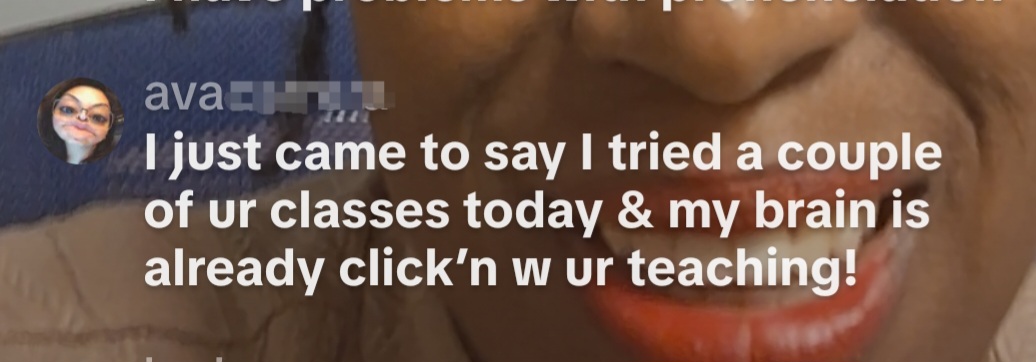 Ava: I tried a couple of ur classes today & my brain is already click'n with ur teaching!